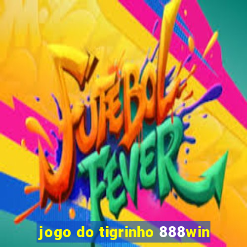 jogo do tigrinho 888win